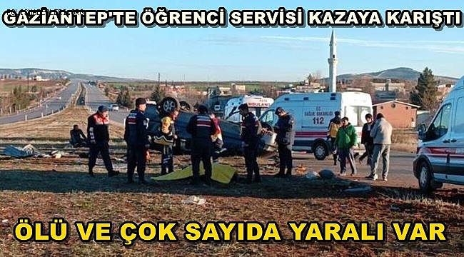 Gaziantep'te Öğrenci Servisi Kazaya Karıştı. Ölü ve Çok Sayıda Yaralı Var