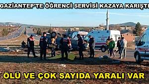 Gaziantep'te Öğrenci Servisi Kazaya Karıştı. Ölü ve Çok Sayıda Yaralı Var