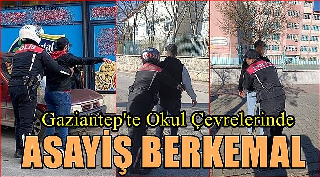 Gaziantep'te okul çevrelerinde asayiş berkemal