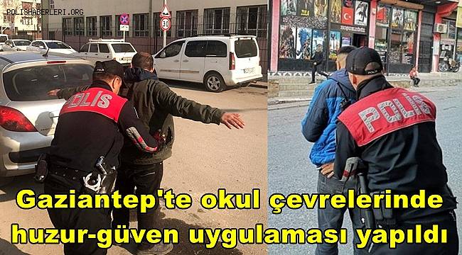 Gaziantep'te okul çevrelerinde huzur-güven uygulaması yapıldı 
