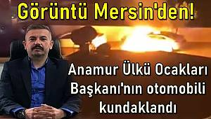 Görüntü Mersin'den! Anamur Ülkü Ocakları Başkanı'nın otomobili kundaklandı 