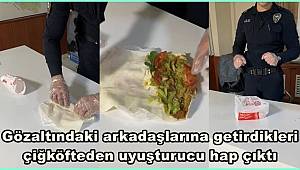 Gözaltındaki arkadaşlarına getirdikleri çiğköfteden uyuşturucu hap çıktı 