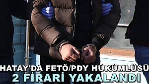 Hatay'da FETÖ/PDY Hükümlüsü 2 Kişi Yakalandı