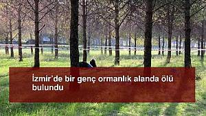 İzmir’de bir genç ormanlık alanda ölü bulundu