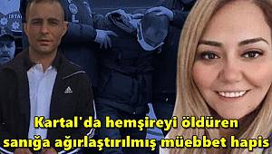 Kartal'da hemşireyi öldüren sanığa ağırlaştırılmış müebbet hapis 