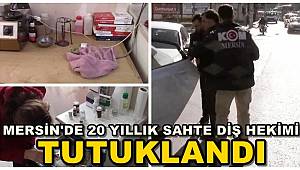 Mersin'de 20 Yıllık Sahte Diş Hekimi Tutuklandı