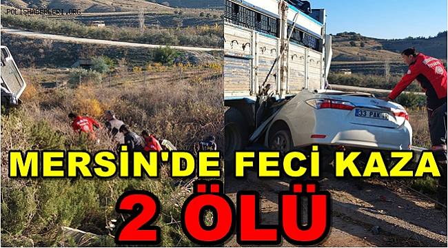 Mersin'de Feci Kaza: 2 Ölü