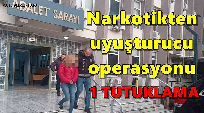 Narkotikten uyuşturucu operasyonu, 1 tutuklama 