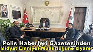 Polis Haberleri Gazetesinden Midyat İlçe Emniyet Müdürlüğüne ziyaret