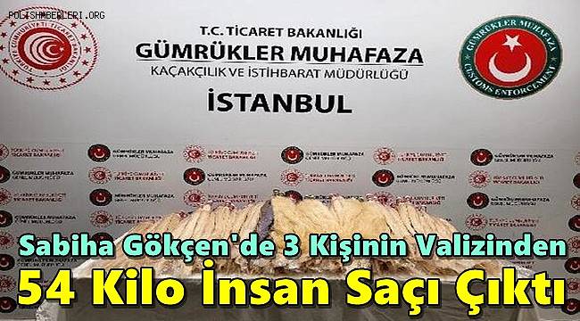 Sabiha Gökçen'de 54 kilo insan saçı ele geçirildi