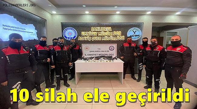 Şanlıurfa'da 10 silah ele geçirildi, 14 gözaltı 