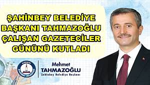 Tahmazoğlu'ndan Çalışan Gazeteciler Günü Mesajı 