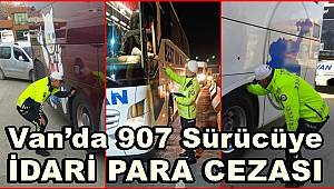 Van’da 907 sürücüye idari para cezası