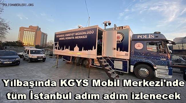 Yılbaşında KGYS Mobil Merkezi'nde tüm İstanbul adım adım izlenecek 
