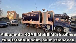 Yılbaşında KGYS Mobil Merkezi'nde tüm İstanbul adım adım izlenecek 