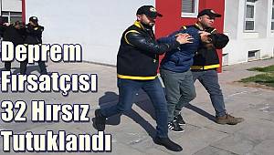 Adana'da deprem fırsatçısı 32 hırsız tutuklandı