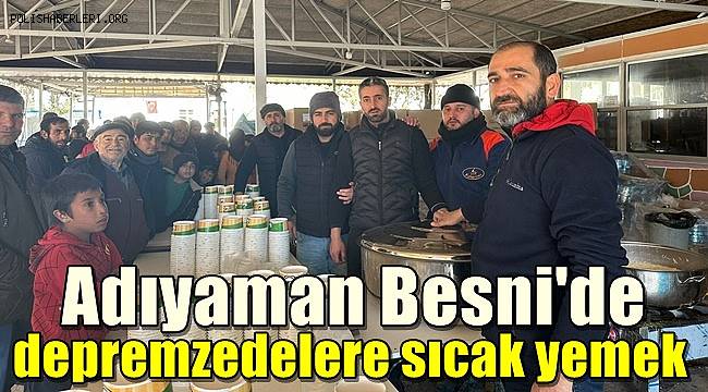 Adıyaman Besni'de depremzedelere sıcak yemek