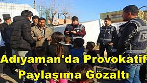Adıyaman'da provokatif paylaşıma gözaltı 