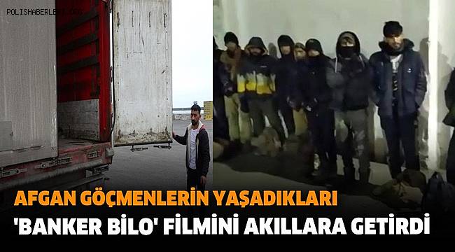 Afgan göçmenlerin yaşadıkları 'Banker Bilo' filmini akıllara getirdi