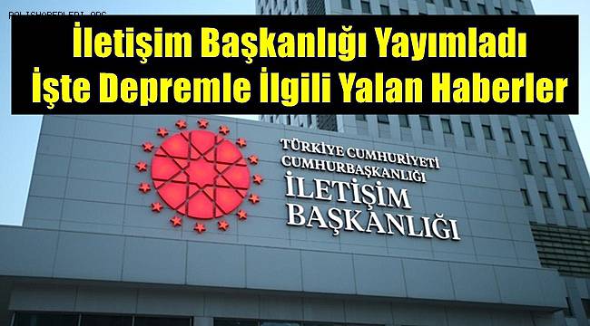 Cumhurbaşkanlığı İletişim Başkanlığı depremle ilgili Dezenformasyon Bülteni yayımladı 