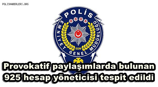 EGM, 'Provokatif paylaşımlarda bulunduğu değerlendirilen 925 hesap yöneticisi tespit edildi' 