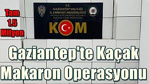 Gaziantep'te 1 milyon 500 bin makaron ele geçirildi