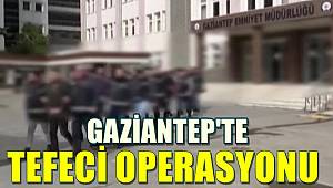 Gaziantep'te tefeci operasyonuna 7 gözaltı