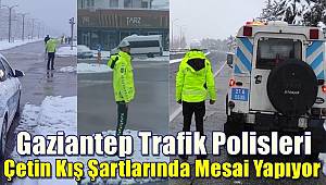Gaziantep Trafik Polisleri Çetin Kış Şartlarında Mesai Yapıyor