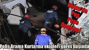 Hatay'da peş peşe deprem! Polis Arama Kurtarma ekipleri görev başında
