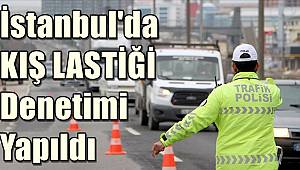 İstanbul'da kış lastiği denetimi yapıldı