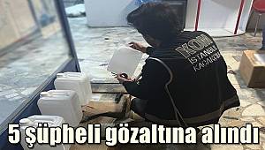 İstanbul'da sahte içki operasyonunda 5 şüpheli gözaltına alındı