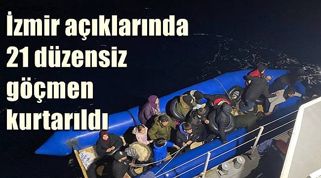 İzmir açıklarında 21 düzensiz göçmen kurtarıldı 