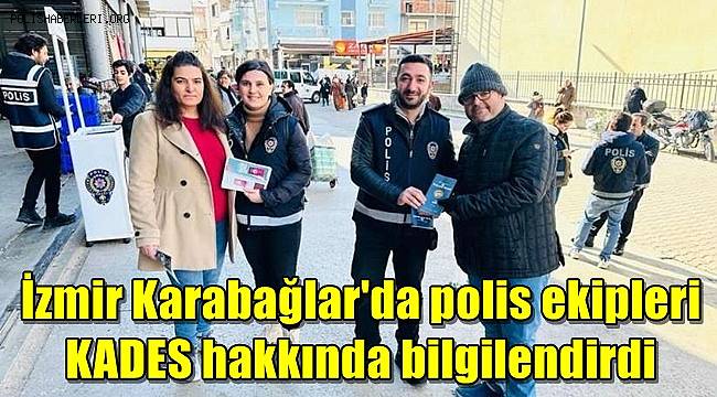 İzmir’de polis ekipleri vatandaşları KADES hakkında bilgilendirdi