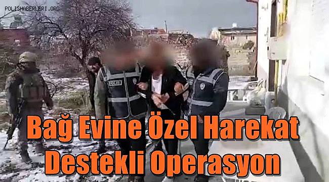 Kayseri polisinden bağ evine özel harekat destekli operasyon 