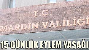 Mardin’de 15 günlük eylem yasağı