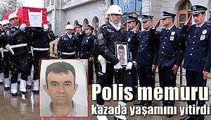 Polis memuru, kazada yaşamını yitirdi
