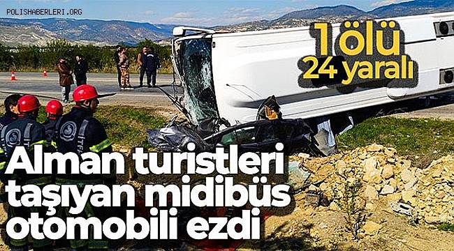 Alman turistleri taşıyan midibüs otomobili ezdi, 1 ölü 24 yaralı