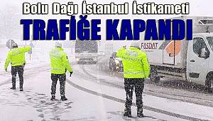 Bolu Dağı'nın İstanbul istikameti trafiğe kapandı