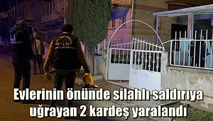 Evlerinin önünde silahlı saldırıya uğrayan 2 kardeş yaralandı