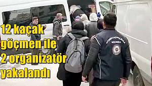 Gaziantep'te 12 kaçak göçmen ile 2 organizatör yakalandı
