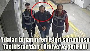 Hatay'da depremde yıkılan binanın fen işleri sorumlusu kaçtığı Tacikistan'dan Türkiye'ye getirildi 