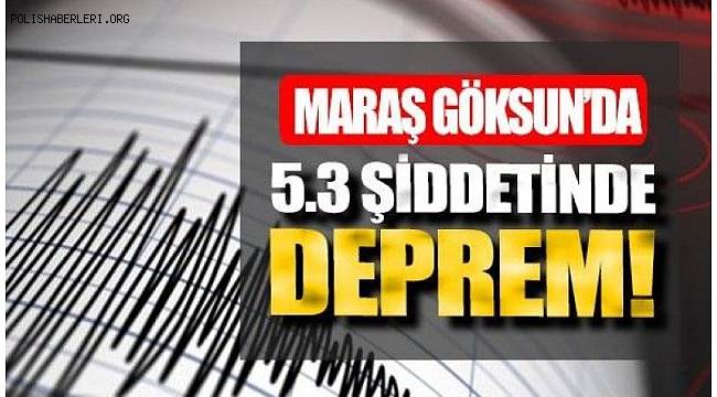 Kahramanmaraş'ta 5.3 büyüklüğünde deprem 