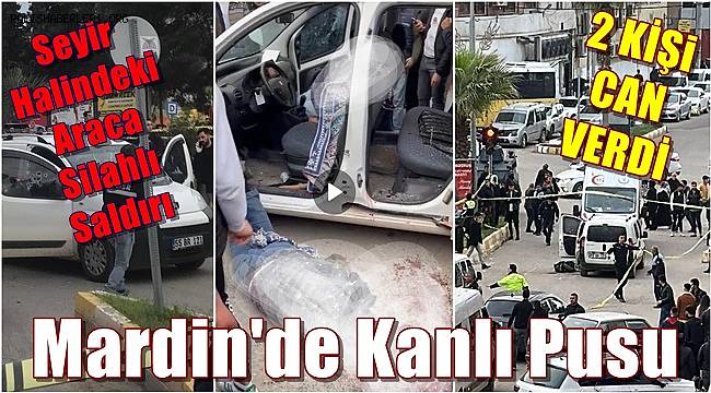 Mardin'de seyir halindeki araca silahlı saldırı düzenlendi!