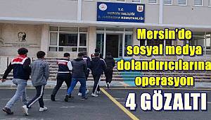 Mersin’de sosyal medya dolandırıcılarına operasyon