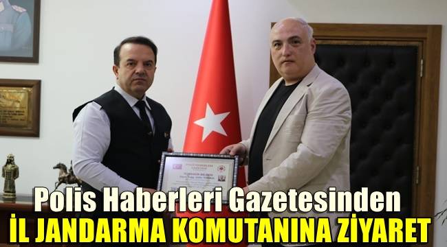 Polis Haberleri Gazetesi'nden Manisa İl Jandarma Komutanına ziyaret