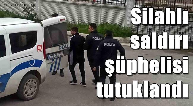 Silahlı saldırı şüphelisi tutuklandı