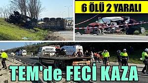 TEM Silivri'de feci kaza! 6 ölü ve 3 yaralı