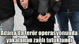 Adana'da terör operasyonunda yakalanan zanlı tutuklandı