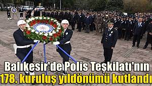 Balıkesir'de Polis Teşkilatı'nın 178. kuruluş yıldönümü kutlandı