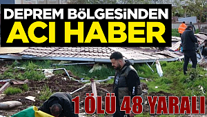 Deprem bölgesinden acı haber! 1 ölü, 48 yaraldı